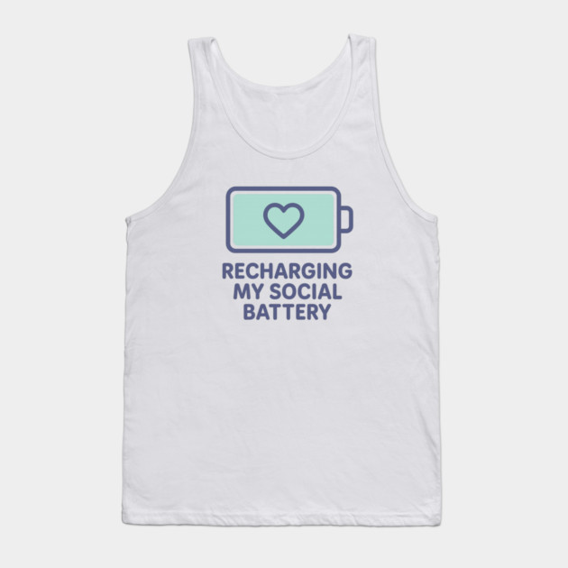 Recharging My Social Battery Tank Top by Fauzi's Store