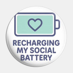 Recharging My Social Battery Pin