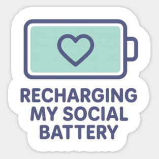 Recharging My Social Battery Sticker