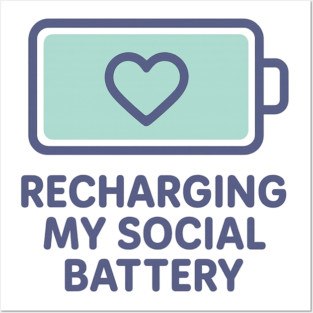 Recharging My Social Battery Posters and Art