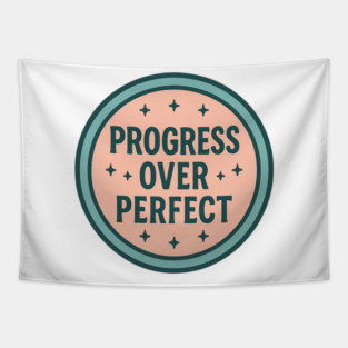 Progress Over Perfect Tapestry