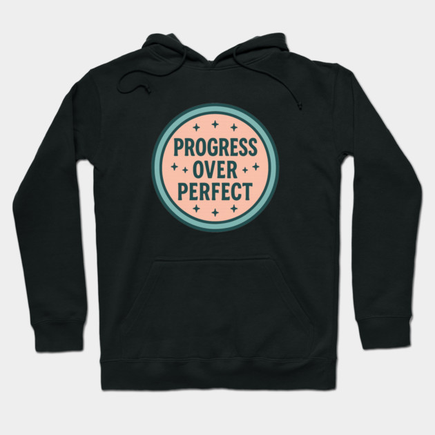 Progress Over Perfect Hoodie by Fauzi's Store