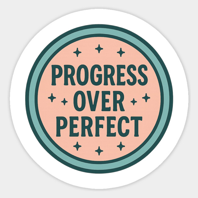 Progress Over Perfect Sticker by Fauzi's Store