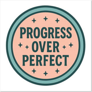 Progress Over Perfect Posters and Art