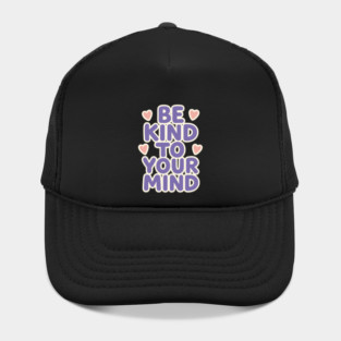 Be Kind to Your Mind Hat