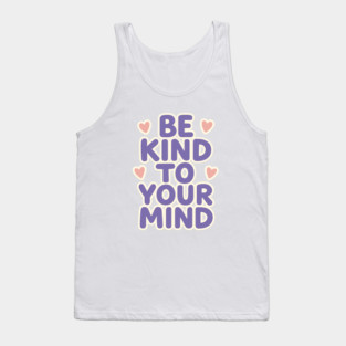Be Kind to Your Mind Tank Top