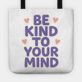 Be Kind to Your Mind Tote