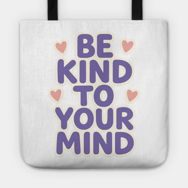 Be Kind to Your Mind Tote by Fauzi's Store