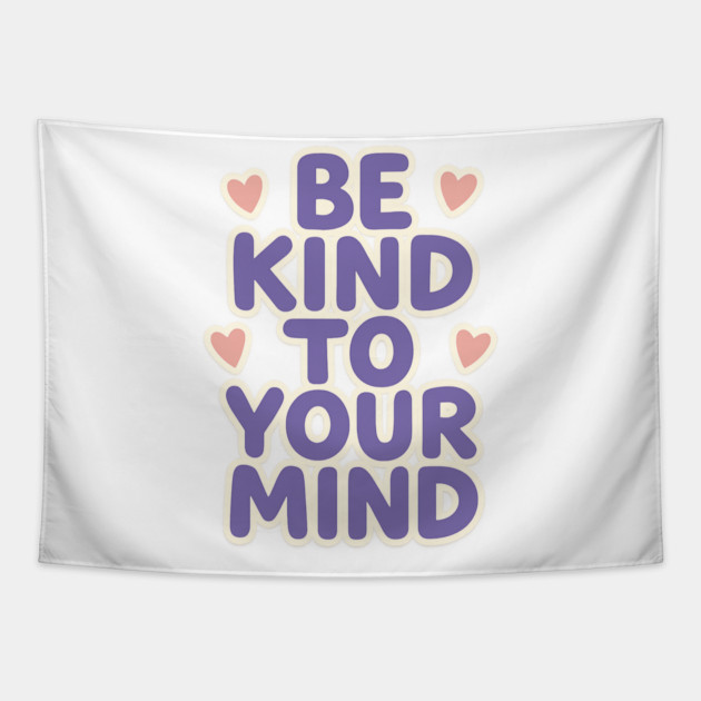Be Kind to Your Mind Tapestry by Fauzi's Store