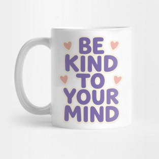 Be Kind to Your Mind Mug