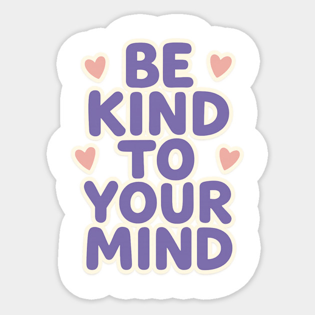 Be Kind to Your Mind Sticker by Fauzi's Store