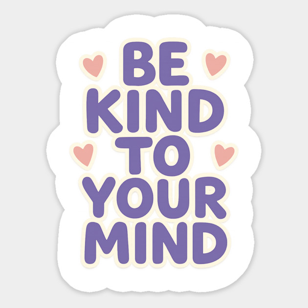 Be Kind to Your Mind Magnet by Fauzi's Store