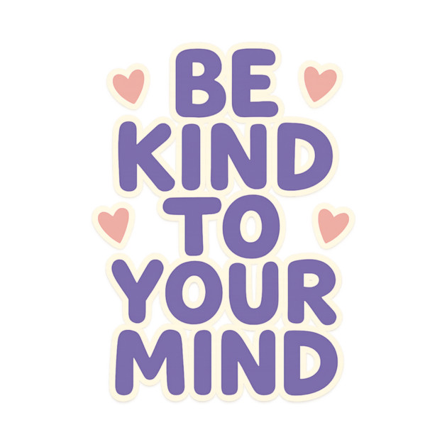 Be Kind to Your Mind by Fauzi's Store