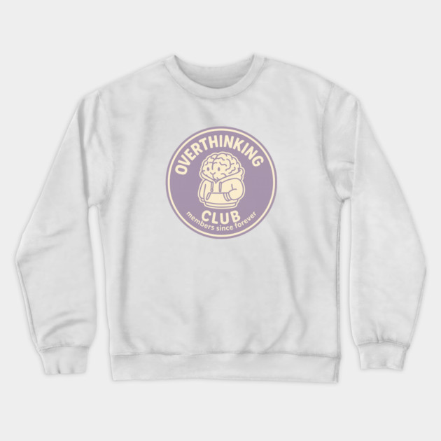 Overthinking Club Crewneck Sweatshirt by Fauzi's Store