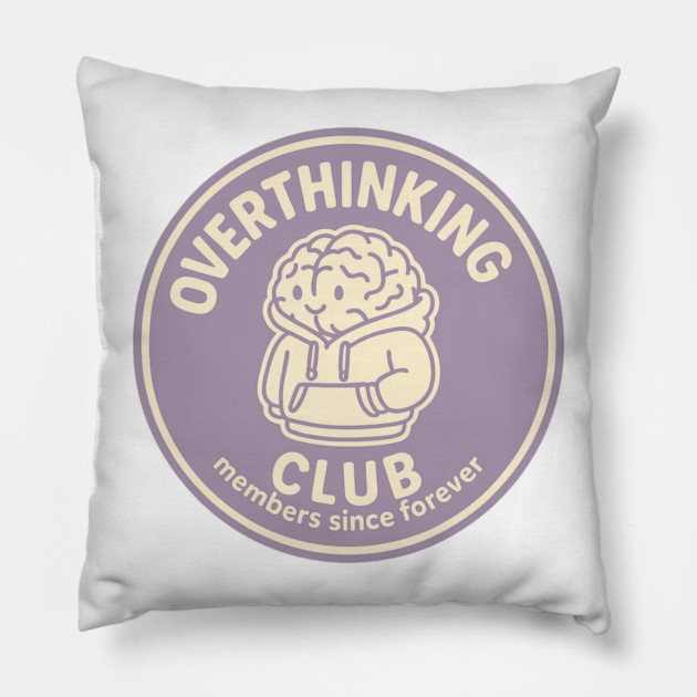 Overthinking Club Pillow by Fauzi's Store