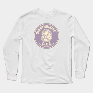 Overthinking Club Long Sleeve T-Shirt