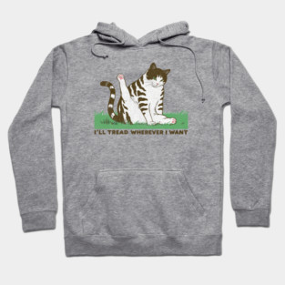 I'll-Tread-Wherever-I-Want Hoodie