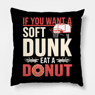 Funny Basketball Donut Pun Shirt – Soft Dunk Eat a Donut Pillow
