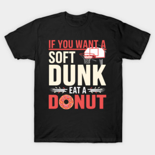 Funny Basketball Donut Pun Shirt – Soft Dunk Eat a Donut T-Shirt