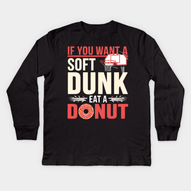 Funny Basketball Donut Pun Shirt – Soft Dunk Eat a Donut Kids Long Sleeve T-Shirt by MakerMind8.2