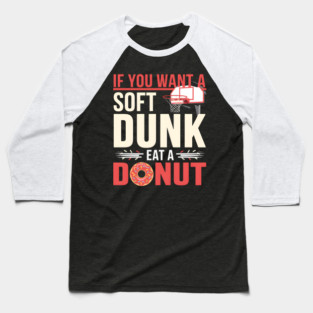 Funny Basketball Donut Pun Shirt – Soft Dunk Eat a Donut Baseball T-Shirt
