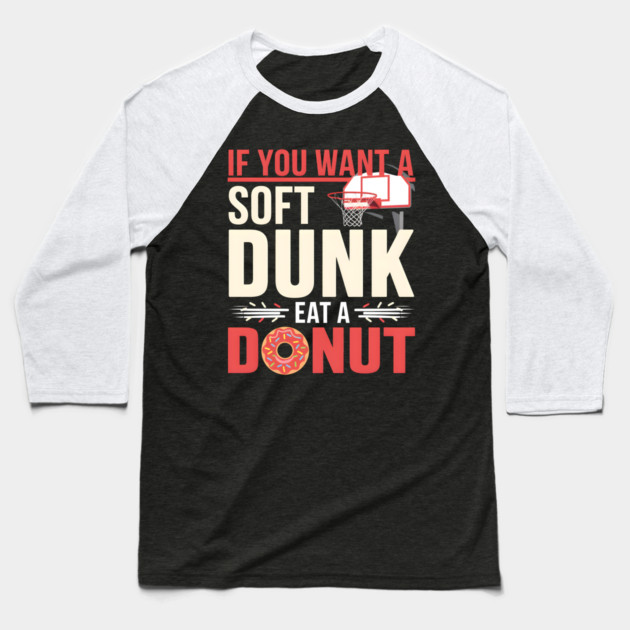 Funny Basketball Donut Pun Shirt – Soft Dunk Eat a Donut Baseball T-Shirt by MakerMind8.2