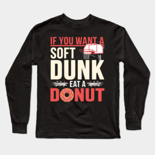 Funny Basketball Donut Pun Shirt – Soft Dunk Eat a Donut Long Sleeve T-Shirt