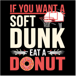 Funny Basketball Donut Pun Shirt – Soft Dunk Eat a Donut Posters and Art
