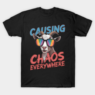 Causing Chaos Everywhere Funny Goat T-Shirt