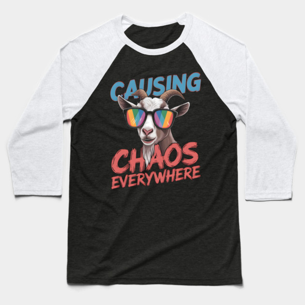 Causing Chaos Everywhere Funny Goat Baseball T-Shirt by MakerMind8.2