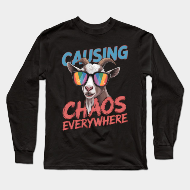 Causing Chaos Everywhere Funny Goat Long Sleeve T-Shirt by MakerMind8.2