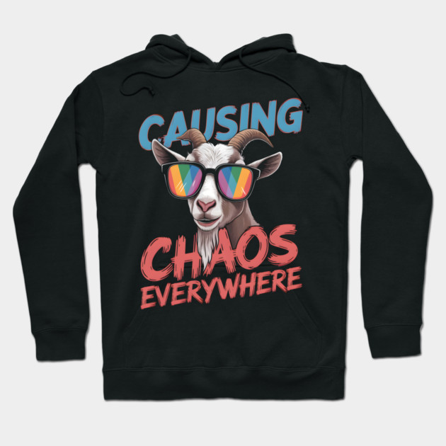 Causing Chaos Everywhere Funny Goat Hoodie by MakerMind8.2