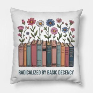 Radicalized-by-basic-decency Pillow