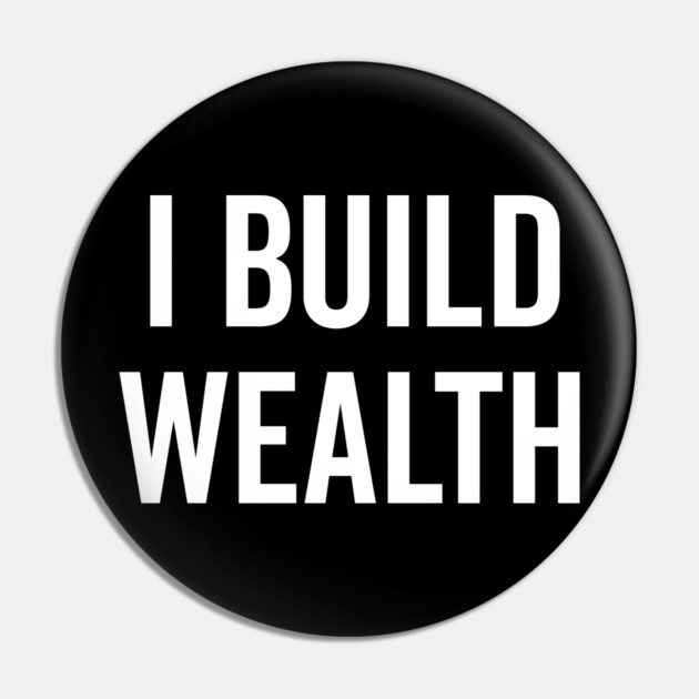 I Build Wealth Pin by Frank Ring