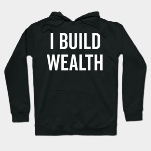 I Build Wealth Hoodie