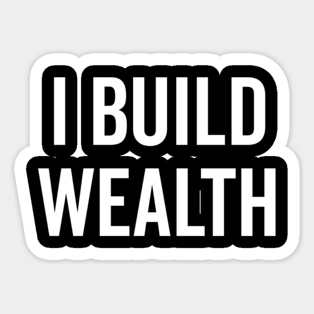 I Build Wealth Sticker by Frank Ring