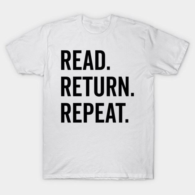Read Return Repeat T-Shirt by Frank Ring
