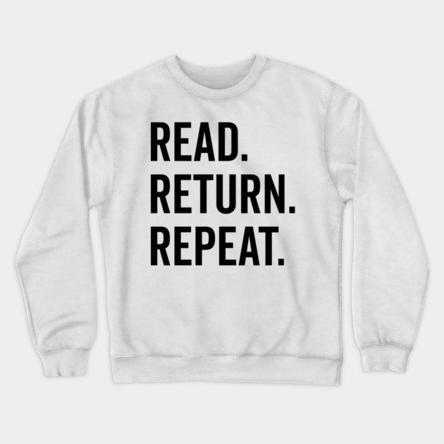 Read Return Repeat Crewneck Sweatshirt by Frank Ring