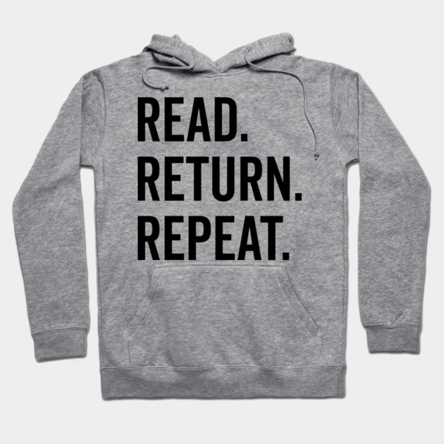 Read Return Repeat Hoodie by Frank Ring