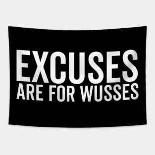 Excuses Are For Wusses Tapestry