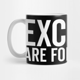 Excuses Are For Wusses Mug