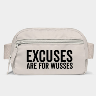 Excuses Are For Wusses Bag