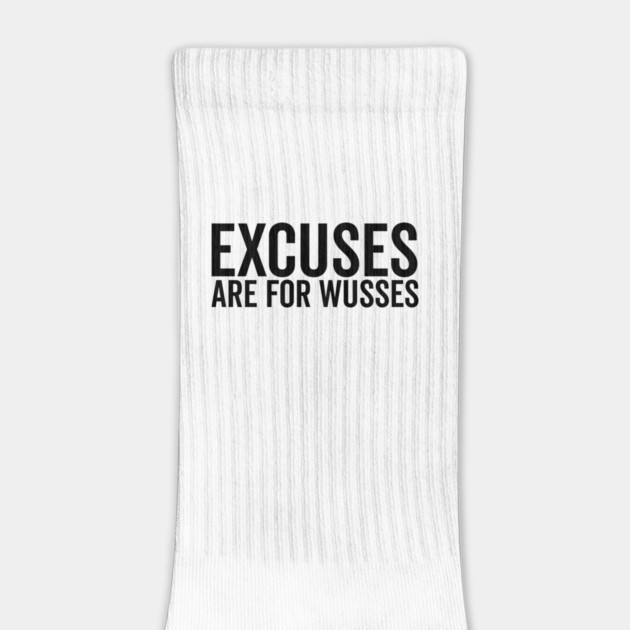 Excuses Are For Wusses by Frank Ring
