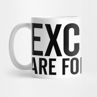 Excuses Are For Wusses Mug