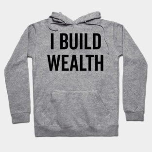 I Build Wealth Hoodie