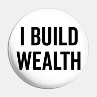 I Build Wealth Pin