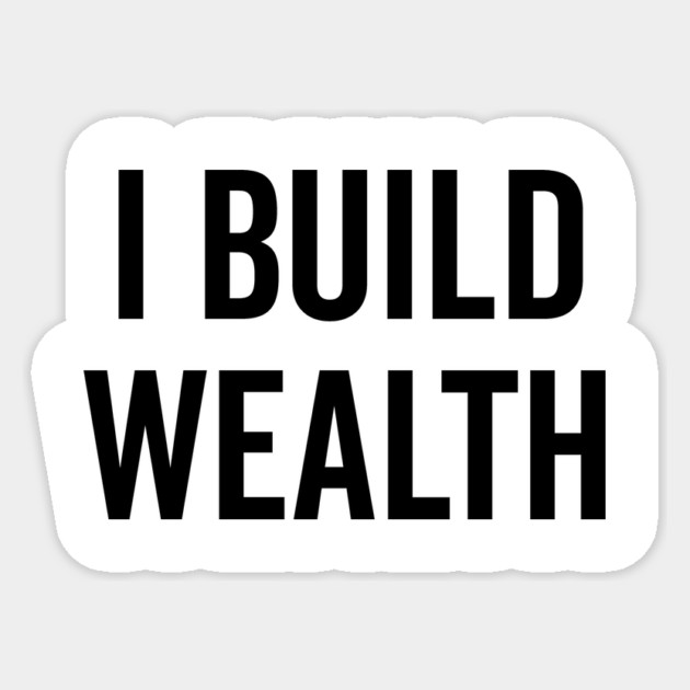 I Build Wealth Sticker by Frank Ring
