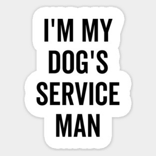 I’m My Dog’s Service Man Magnet