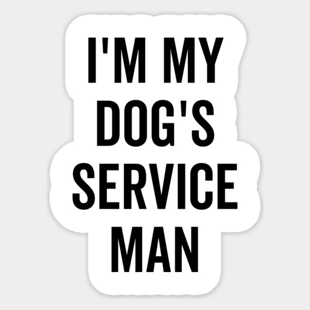 I’m My Dog’s Service Man Magnet by Frank Ring