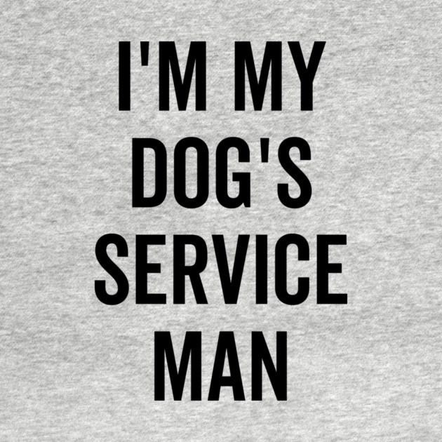 I’m My Dog’s Service Man by Frank Ring